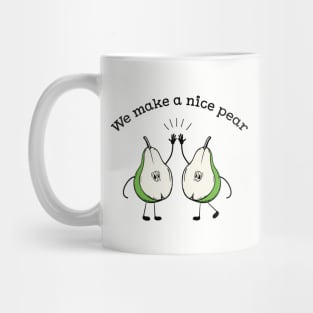 We make a Nice pear funny fruit pun T-shirt Mug